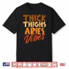 Thick Thighs Aries Vibes Horoscope Melanin Black Queens Shirt