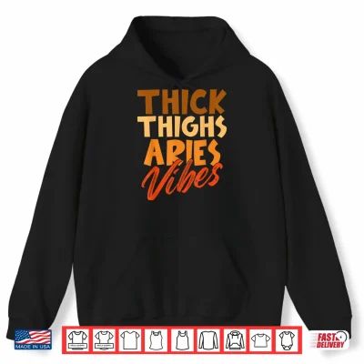 Hoodie Thick Thighs Aries Vibes Horoscope Melanin Black Queens Shirt