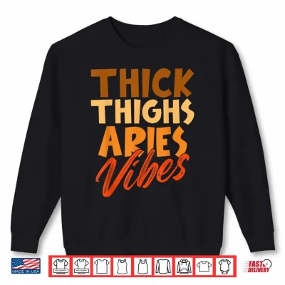 Sweatshirt Thick Thighs Aries Vibes Horoscope Melanin Black Queens Shirt