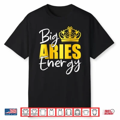 Big Aries Energy Zodiac Sign Birthday Queen Squad Shirt