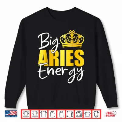 Sweatshirt Big Aries Energy Zodiac Sign Birthday Queen Squad Shirt 1