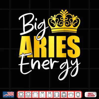 Design Big Aries Energy Zodiac Sign Birthday Queen Squad Shirt 1
