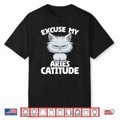 Excuse My Aries Catitude Cat Aries Zodiac Shirt