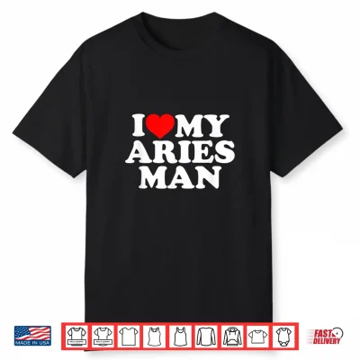 I Love My Aries Man Shirt