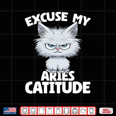 Design Excuse my Aries Catitude Cat Aries Zodiac Shirt 1