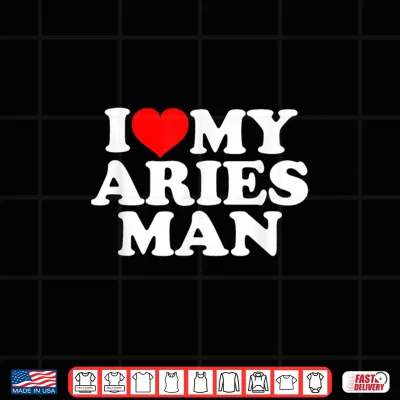 I Love My Aries Man Shirt 4 Design I Love My Aries Man Shirt 1
