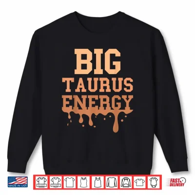 Sweatshirt Big Taurus Energy Women Zodiac Sign Drip Melanin Birthday Shirt