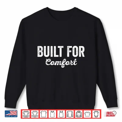Sweatshirt Built for Comfort Cozy Relaxed Casual Lifestyle Shirt