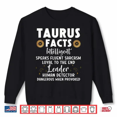 Sweatshirt Funny Taurus Facts Intelligent Sarcasm Zodiac Sign Humor Shirt