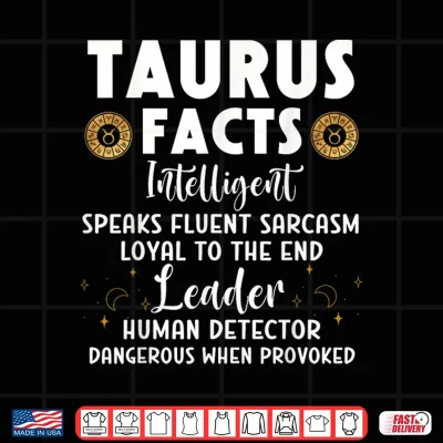 Design Funny Taurus Facts Intelligent Sarcasm Zodiac Sign Humor Shirt