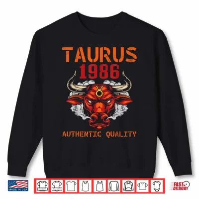 Sweatshirt Taurus 1986 Authentic Quality 39 Years Old Happy My Birthday Shirt