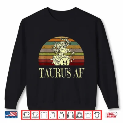 Sweatshirt Taurus AF Funny Birthday T Shirt April May