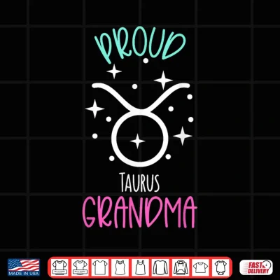 Design Taurus Grandma Proud Astrology Zodiac Symbol May Birthday Shirt