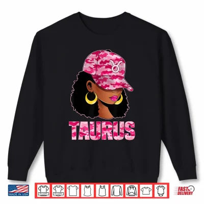 Sweatshirt Taurus Queen Sassy Afro Black Woman Pink Camo Cap Zodiac Shirt