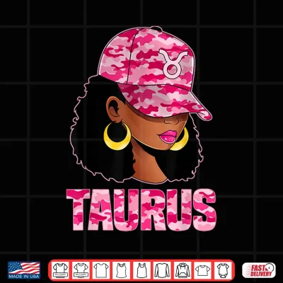 Design Taurus Queen Sassy Afro Black Woman Pink Camo Cap Zodiac Shirt