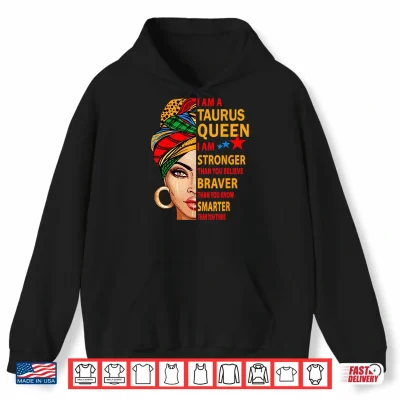 Hoodie Taurus queen I am stronger birthday gift for Taurus zodiac Shirt
