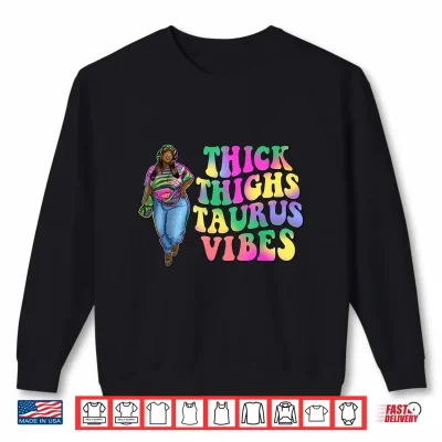 Sweatshirt Thick Thighs Taurus Vibes Melanin Girl Sassy Black Woman Shirt
