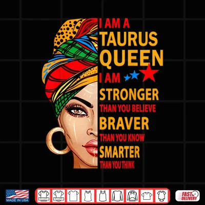 Design Taurus queen I am stronger birthday gift for Taurus zodiac Shirt