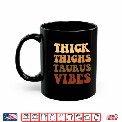 Mug Thick Thighs Taurus Vibes Zodiac Melanin Black Women Shirt