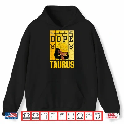 Hoodie Unapologetically Dope Taurus Black Woman Cap Zodiac Shirt