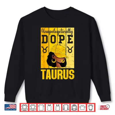 Sweatshirt Unapologetically Dope Taurus Black Woman Cap Zodiac Shirt