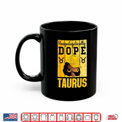 Mug Unapologetically Dope Taurus Black Woman Cap Zodiac Shirt