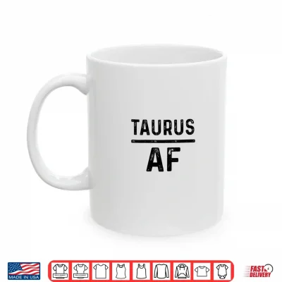 Mug Womens Taurus AF Birthday Zodiac Sign Taurus Shirt