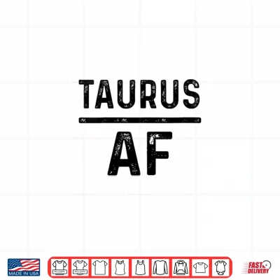 Design Womens Taurus AF Birthday Zodiac Sign Taurus Shirt