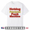 Hotdog Powered Fuck Machine Shirt