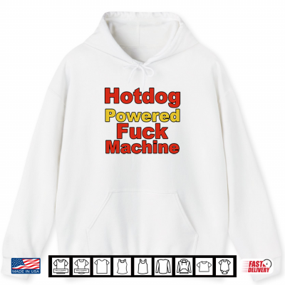Hoodie Hotdog Powered Fuck Machine Shirt