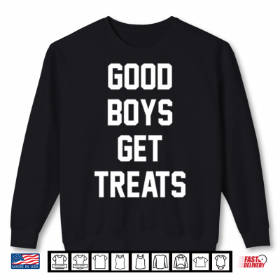 Sweatshirt Good Boys Get Treats Shirt