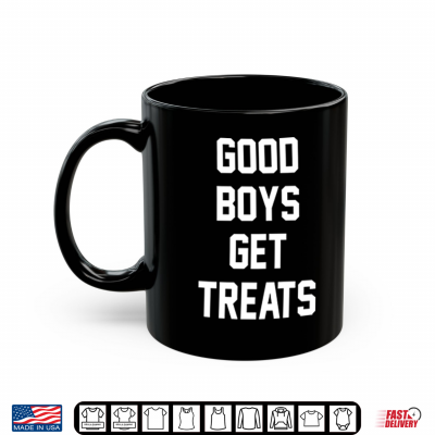 Mug Good Boys Get Treats Shirt