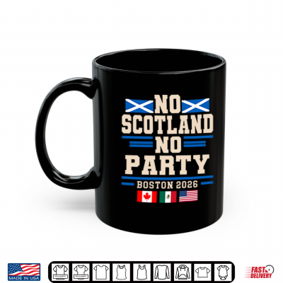 Mug No Scotland No Party Boston 2026 Football Fan Shirt