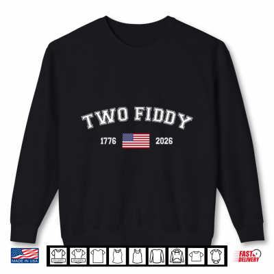Sweatshirt Two Fiddy 1776 2026 American Flag Shirt