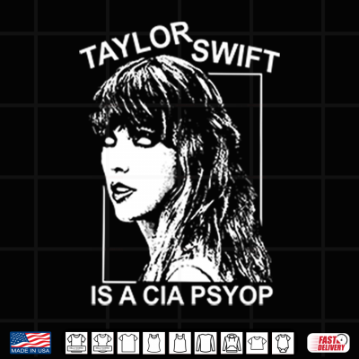 Design Taylor Swift Is A CIA Psyop Shirt