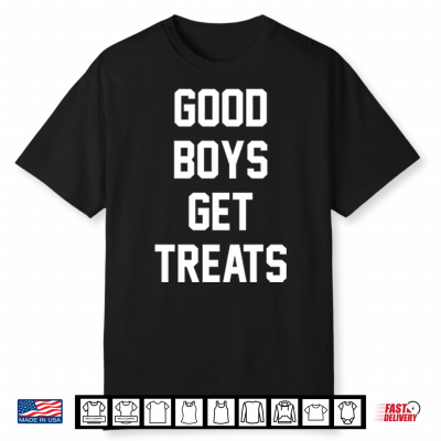 Good Boys Get Treats Shirt