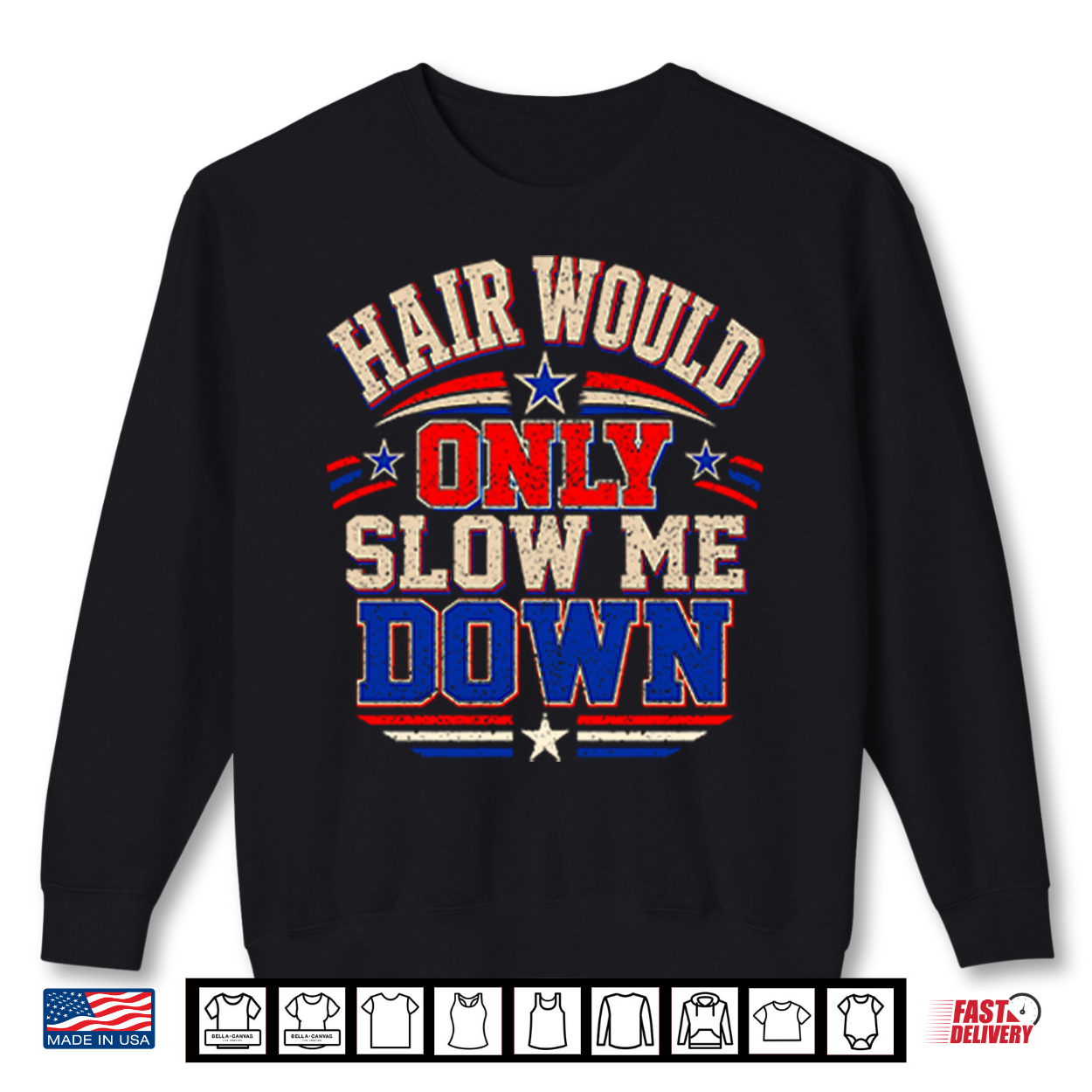 Hair Would Only Slow Me Down Bald Shirt Hair Would Only Slow Me Down Bald Shirt