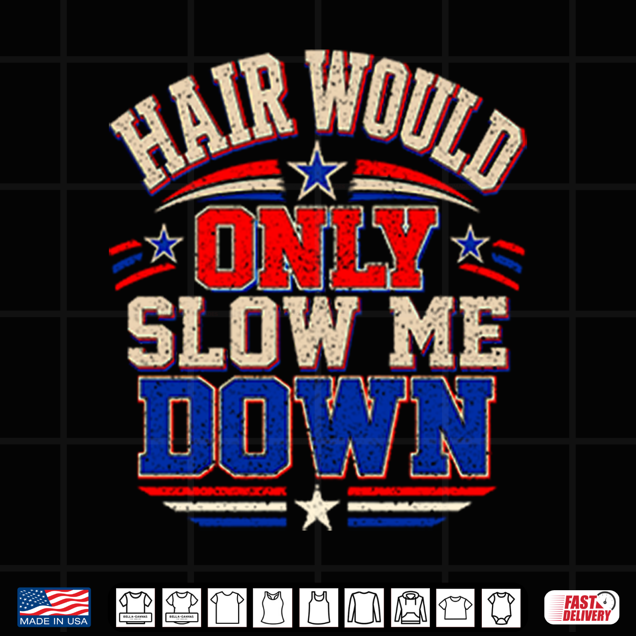 Hair Would Only Slow Me Down Bald Shirt Hair Would Only Slow Me Down Bald Shirt