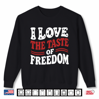 Sweatshirt I Love The Taste Of Freedom Couple Shirt 1