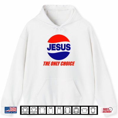 Hoodie Jesus The Only Choice Pepsi Logo Shirt 1