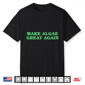 Make Algae Great Again Shirt