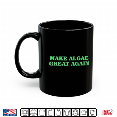 Mug Make Algae Great Again Shirt 1