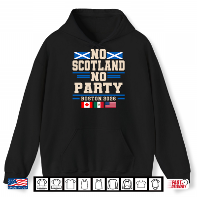 Hoodie No Scotland No Party Boston 2026 Football Fan Shirt 1
