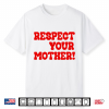 Respect Your Mother Shirt