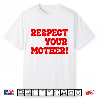 Respect Your Mother Shirt