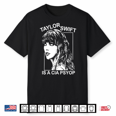 Taylor Swift Is A Cia Psyop Shirt