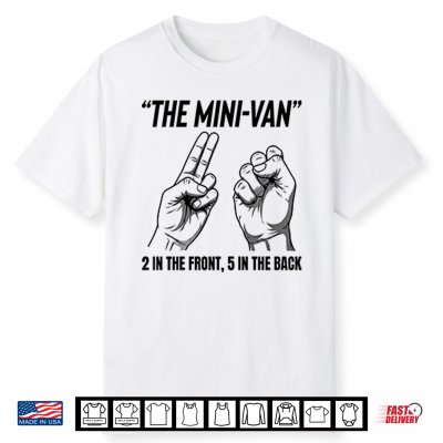 The Mini Van 2 In The Front 5 In The Back Hand Gesture Shirt
