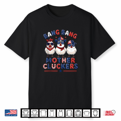 Bang Bang Mother Cluckers Funny Chicken 4Th Of July Us Flag Shirt