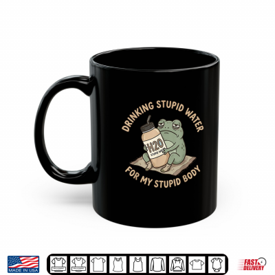 Mug Drinking Stupid Water for My Stupid Body Fun Frog Hydration Shirt
