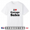 I Love Garage Sales Funny Humor Retro Shirt